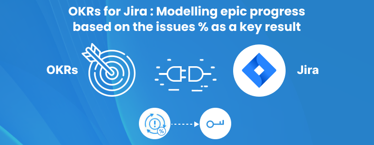 OKRs for Jira _ Modelling epic progress based on the issues % as a key result