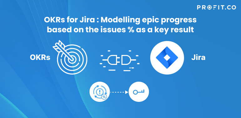 OKRs for Jira _ Modelling epic progress based on the issues % as a key result