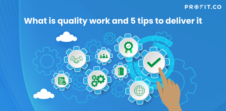 what-is-quality-work-and-5-tips-to-deliver-it