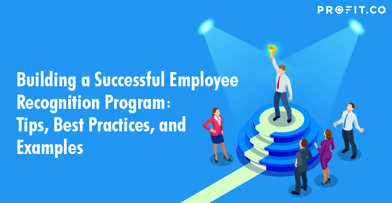 Building A Successful Employee Recognition Program Tips Best Practices And Examples Best