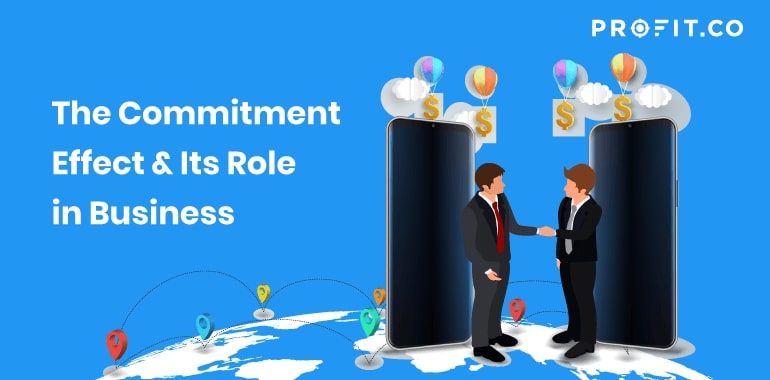 The Commitment Effect & Its Role in Business