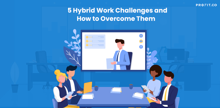 Hybrid Work Challenges And How To Overcome Them