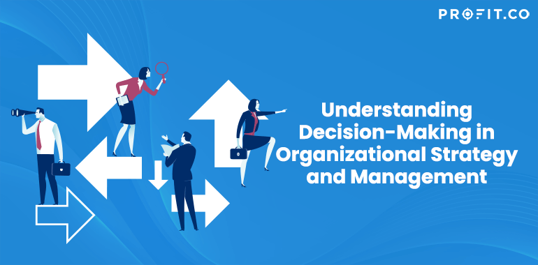 Decision Making Process In Strategy Management Profit Co