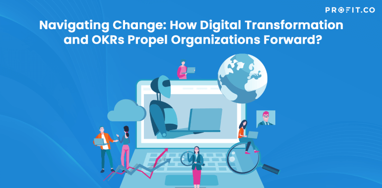 How Digital Transformation and OKRs Propel Organizations Forward