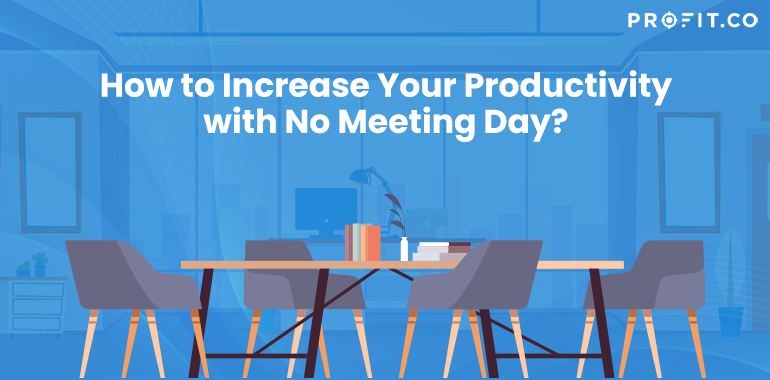 How to Increase Your Productivity with No Meeting Day?