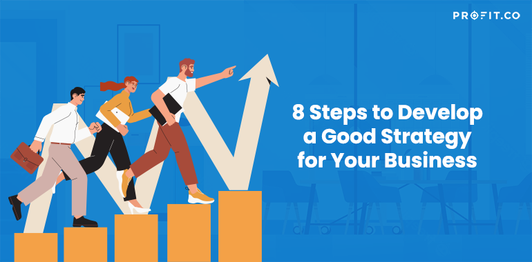 8 Steps for a Good Strategy for Your Business