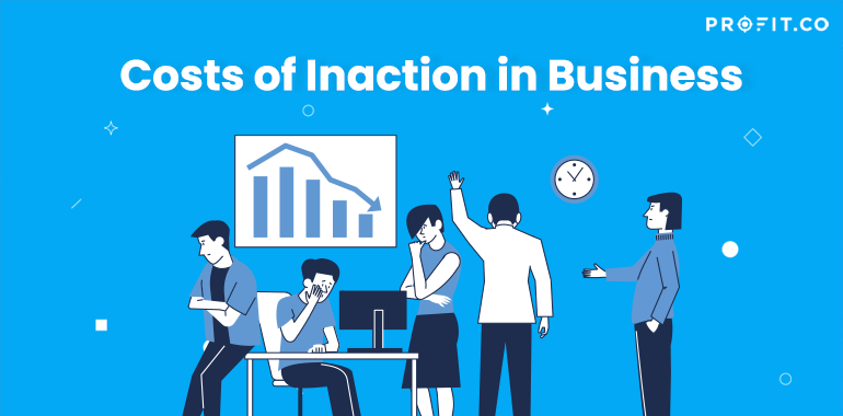 costs-of-inaction-in-business