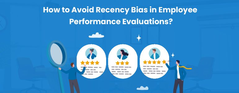 How-to-Avoid-Recency-Bias-in-Employee-Evaluations