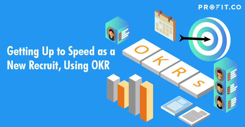 Getting Up to Speed as a New Recruit Using OKRs
