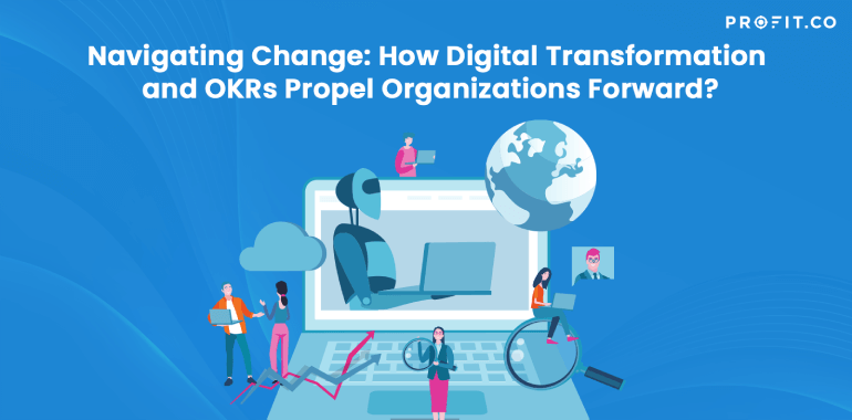 How Digital Transformation and OKRs Propel Organizations Forward?