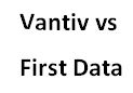 Vantiv vs First Data