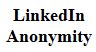 LinkedIn Anonymity