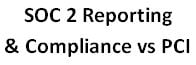 soc 2 reporting & compliance vs PCI