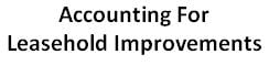 Accounting For Leasehold Improvements