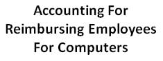 accounting for reimbursing employees for computers