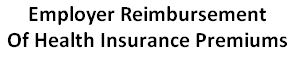 employer reimbursement of health insurance premiums