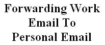 forwarding work email to personal email