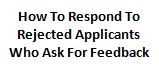 how to respond to rejected applicants who ask for feedback