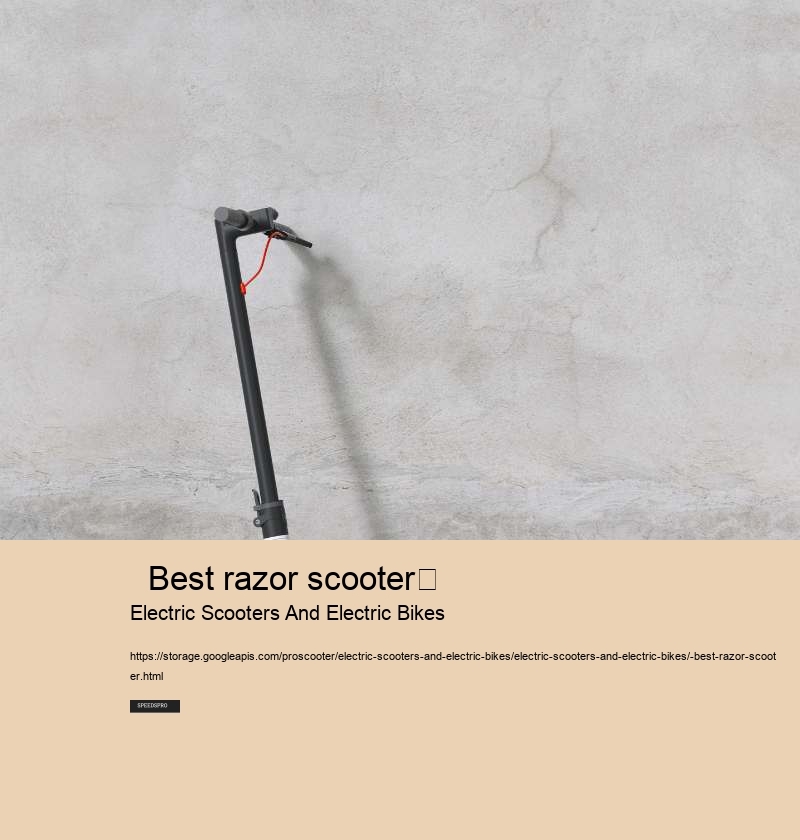   Best razor scooter	 