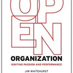 The Open Organization: Igniting Passion and Performance