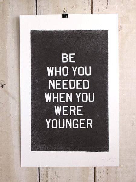 Be who you needed