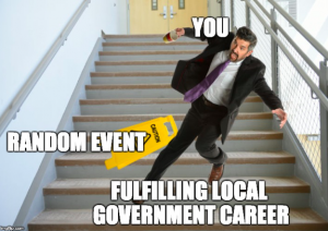 Meme of man falling down stairs with text, "You. Random Event. Fulfilling Local Government Career."