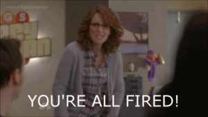 GIF of woman saying "You're all fired!"