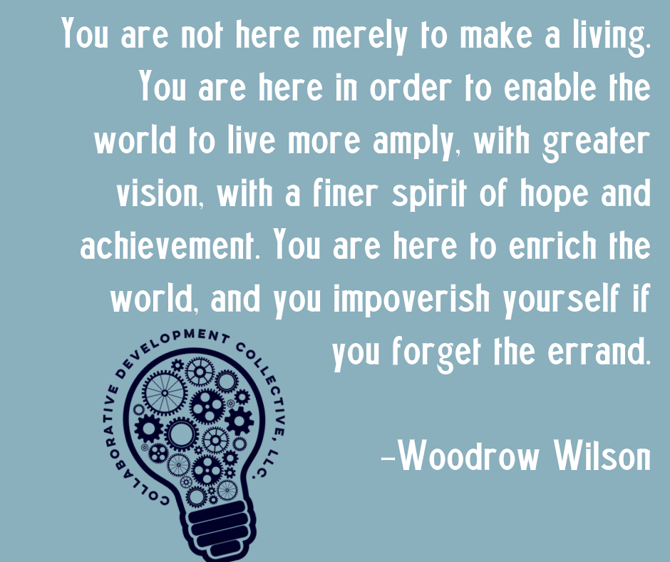 Woodrow Wilson quote: You are not here merely to make a living. You