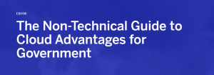 The Non-technical guide to cloud advantages for government