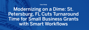 Modernizing on a Dime: St. Petersburg, FL Cuts Turnaround Time for Small Business Grants with Smart Workflows