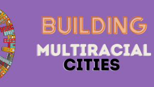 Building Multiracial Cities