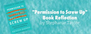 Permission to screw up - Stephanie