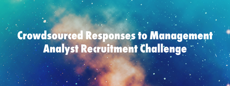 Crowdsourced Responses to Management Analyst Recruitment Challenge