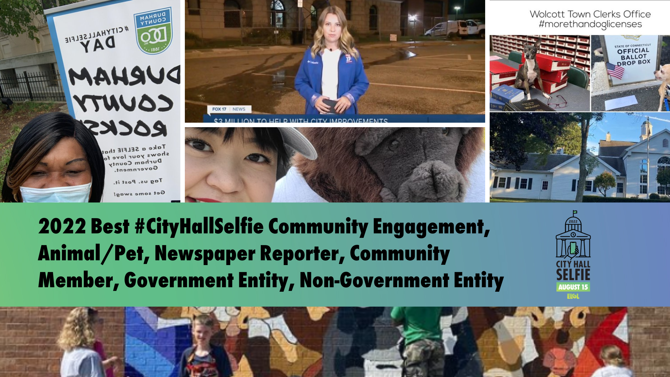 2022 Best #CityHallSelfie Community Engagement, Animal/Pet, Newspaper Reporter, Community Member, Government Entity, Non-Government Entity