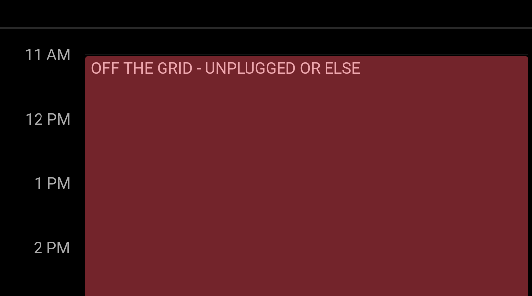 Outlook calendar day in dark mode, with large maroon block midday that says "off the grid - unplugged or else."