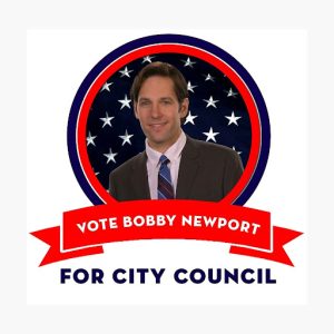 Parks and Recreation show parody election graphic with white man's portrait in the middle. Text says "vote for Bobby Newport for city council."