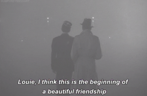 Two people walking away in a gray haze, with text, "Louie, I think this is the beginning of a beautiful friendship."