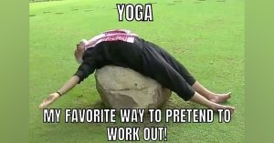 A meme of a person lying sprawled on a boulder in the middle of green grass. Text overlaid on the image reads "Yoga. My favorite way to pretend to work out!"