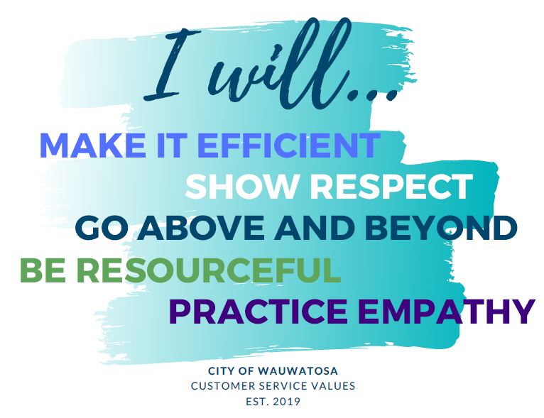 Graphic of City of Wauwatosa customer service values, "I will... make it efficient, show respect, go above and beyond, be resourceful, practice empathy."