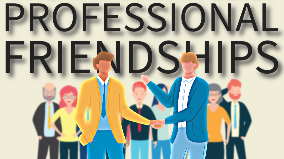 An illustration of 2 human figures dressed in business attire shaking hands in front of a group of other human figures dressed in business attire. Text above the scene reads "Professional Friendships."