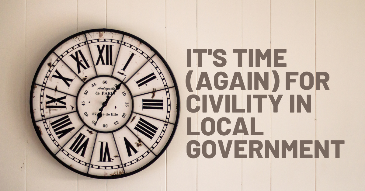 Roman numeral clock with text, 'it's time again for civility in local government.'