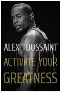 Book cover of Activate Your Greatness by Alex Toussaint.