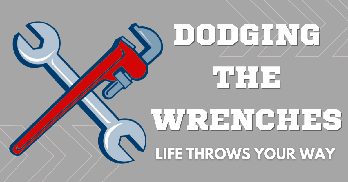 A graphic featuring 2 crossed wrenches with the text "Dodging the wrenches life throws your way."