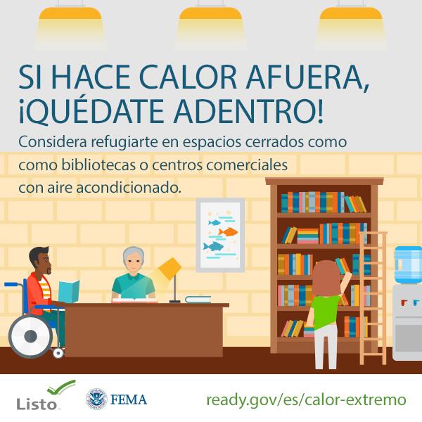 Fyer from Ready.gov/es/calor-extremoadvising to get inside with high heat - Spanish