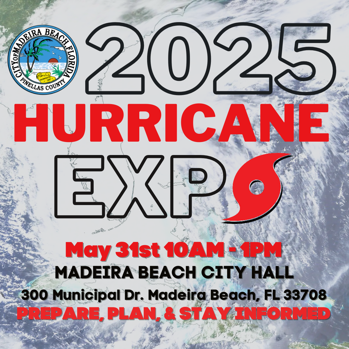 Promotional flyer for the 2025 Hurricane Expo hosted by the City of Madeira Beach. The background features a satellite image of a storm system over the Gulf of Mexico. Bold text reads "2025 Hurricane Expo" with a red hurricane icon. Event details include: May 31st, 10AM – 1PM at Madeira Beach City Hall, 300 Municipal Dr, Madeira Beach, FL 33708. Tagline at the bottom says, "Prepare, Plan, & Stay Informed." The City of Madeira Beach seal appears in the top left corner.