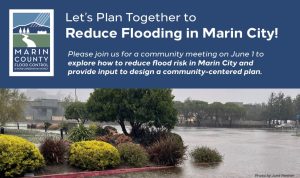 Flyer for the first community meeting for the Marin City Stormwater Plan. There's the logo for the Flood Control District and a photo of a flooded street in Marin City.