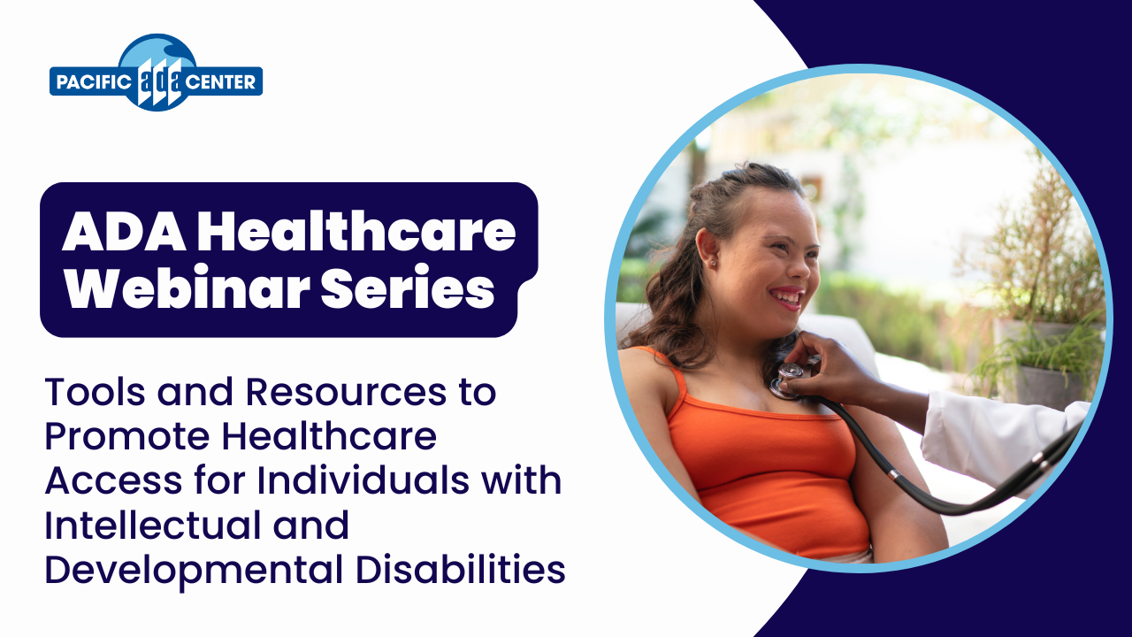 ADA National Network Learning Session: Tools and Resources to Promote Healthcare Access for Individuals with Intellectual and Developmental Disabilities.