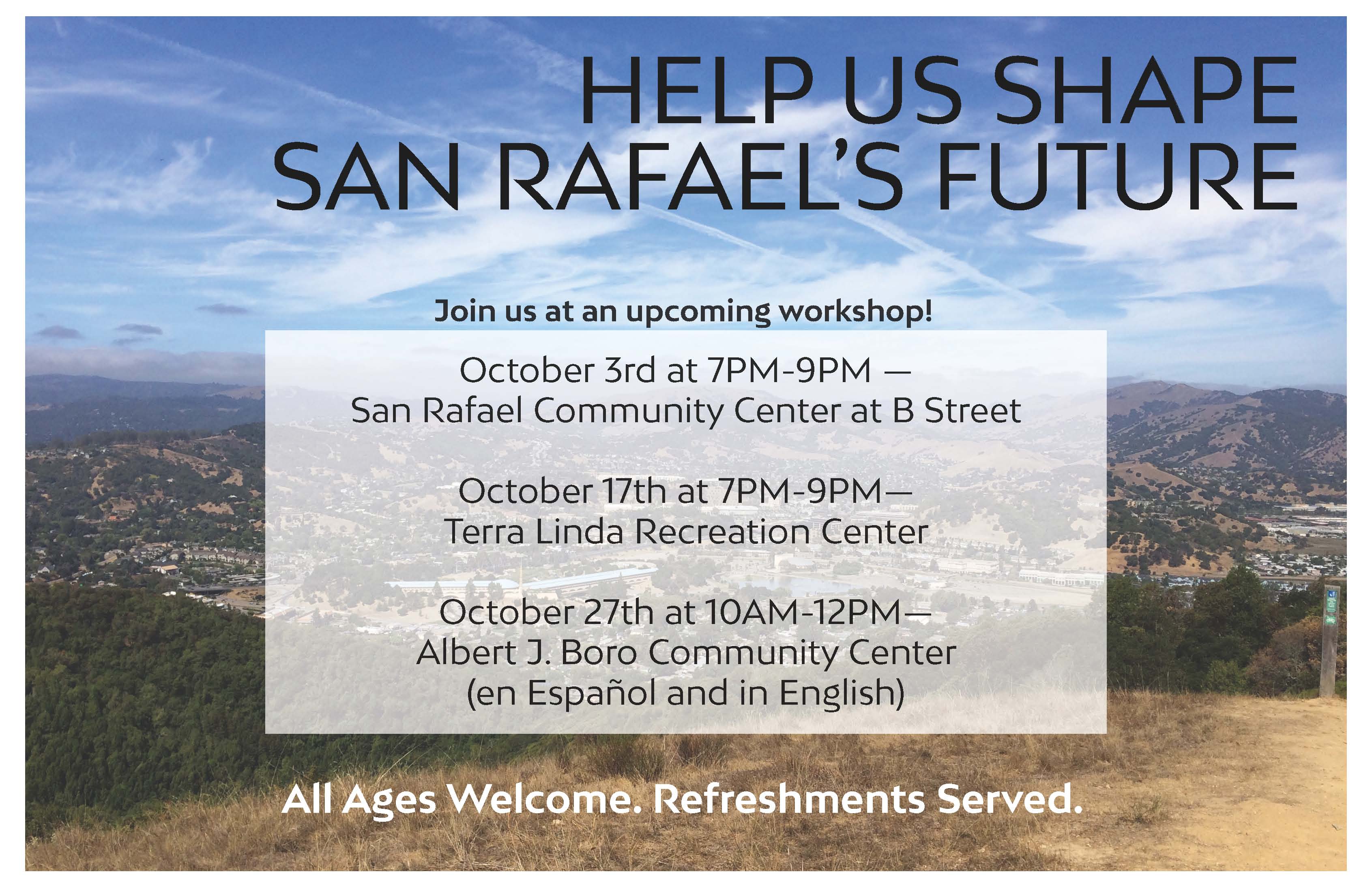 Image depicts a view of the Marin Civic Center from a hiking trail in North San Rafael. The title reads "Help Us Shape San Rafael's Future" and meeting times are given (also provided in as text in the body of the post). At the bottom reads: "All ages welcome. Refreshments served."