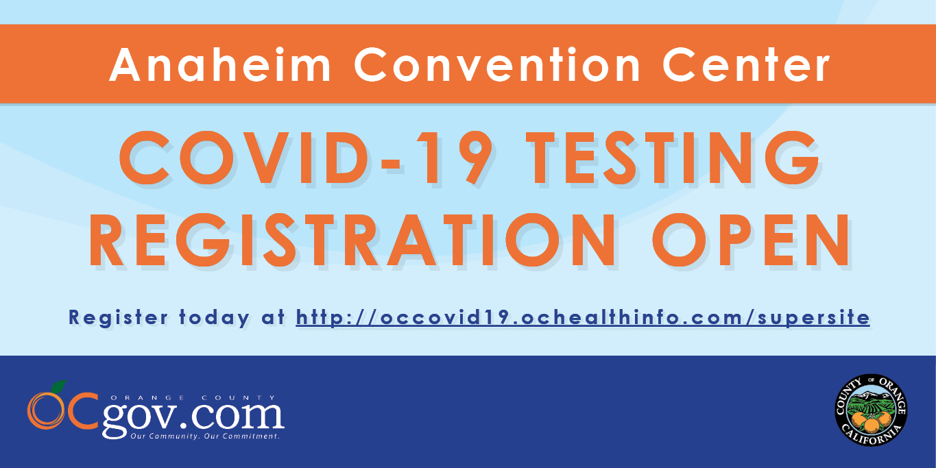 Reads, Anaheim Convention Center COVID-19 Testing Registration Open. Register today at http://occovid19.ochealthinfo.com/supersite ocgov.com"