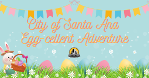 Image with text "City of Santa Ana Egg-cellent Adventure"
